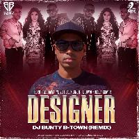Designer (Remix) - DJ Bunty B-Town